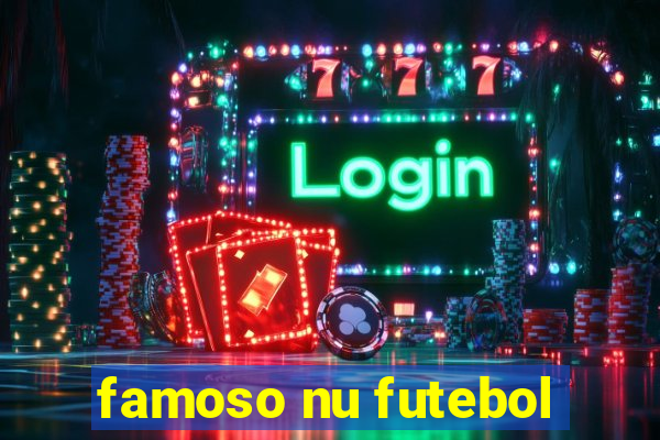 famoso nu futebol